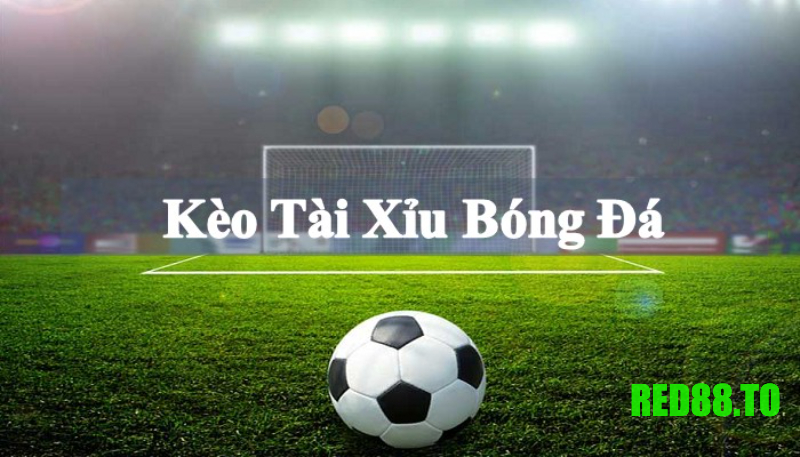 Kèo tài xỉu là gì?