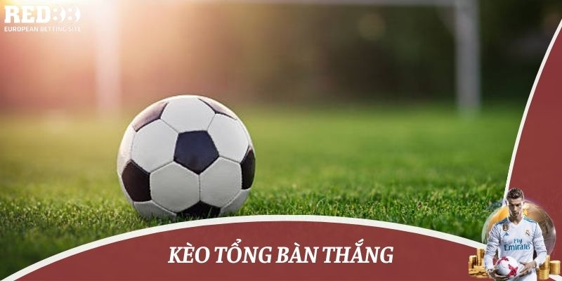 kèo tổng bàn thắng