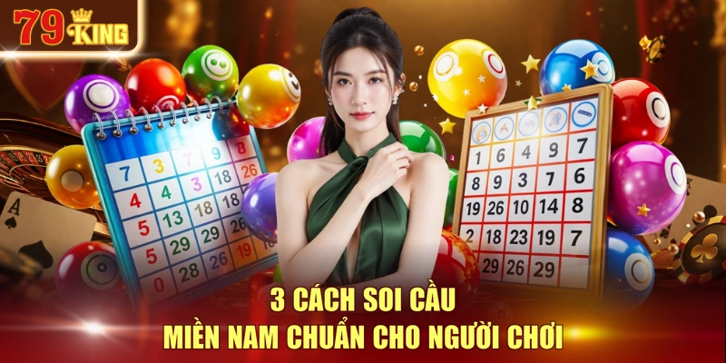 3 cách soi cầu miền Nam chuẩn cho người chơi