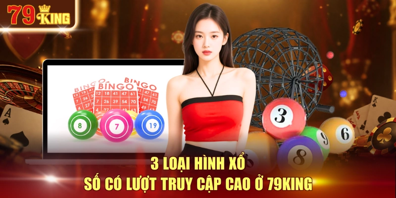 3 loại hình xổ số có lượt truy cập cao ở 79KING