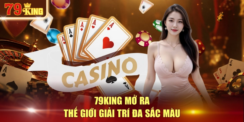 79KING mở ra thế giới giải trí đa sắc màu 