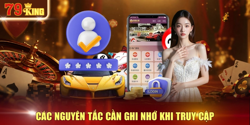 Các nguyên tắc cần ghi nhớ khi truy cập