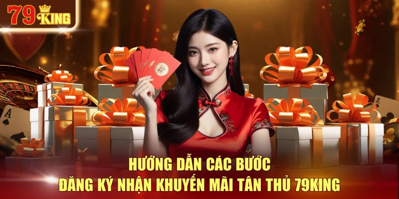 Hướng dẫn các bước đăng ký nhận khuyến mãi tân thủ 79KING
